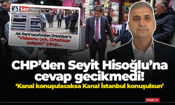 CHP’den Seyit Hisoğlu’na cevap gecikmedi! ‘Kanal konuşulacaksa Kanal İstanbul konuşulsun’