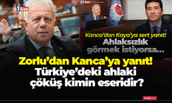 Zorlu’dan Kanca’ya yanıt! Türkiye’deki ahlaki çöküş kimin eseridir?