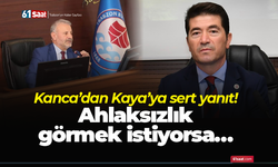 Kanca’dan Kaya’ya sert yanıt! Ahlaksızlık görmek istiyorsa…