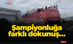 Şampiyonluğa farklı dokunuş…