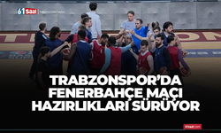 Trabzonspor'da Fenerbahçe maçı hazırlıkları!