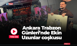 Ankara Trabzon Günleri’nde Ekin Uzunlar coşkusu