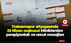 Trabzonspor altyapısında 23 nisan coşkusu! Miniklerden şampiyonluk ve umut mesajları