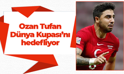 Ozan Tufan Dünya Kupası'nı hedefliyor