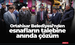 Ortahisar Belediyesi'nden esnafların talebine anında çözüm