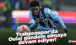Trabzonspor'da Oulai gündem olmaya devam ediyor!