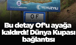 Bu detay Of’u ayağa kaldırdı! Dünya Kupası bağlantısı