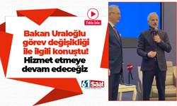 Bakan Uraloğlu görev değişikliği ile ilgili konuştu! Hizmet etmeye devam edeceğiz