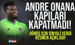 Trabzonspor'un yıldızı Onana, kapıları kapatmadı: 'Emekli olmadım'