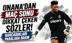 Onana’dan maç sonu dikkat çeken sözler! Harcadıkları paralara bakın