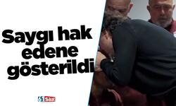 Saygı hak edene gösterildi