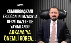 Cumhurbaşkanı Erdoğan'ın imzasıyla Resmi Gazete'de yayımlandı! Akkaya'ya önemli görev...