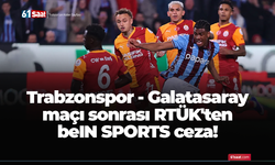 Trabzonspor - Galatasaray maçı sonrası RTÜK'ten beIN SPORTS ceza!