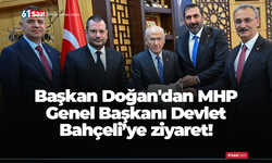 Başkan Doğan'dan MHP Genel Başkanı Devlet Bahçeli’ye ziyaret!