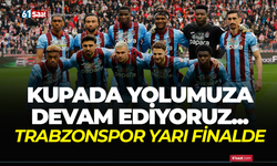 MAÇ SONUCU | Trabzonspor yarı finalde!