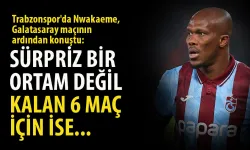 Trabzonspor'da Nwakaeme, Galatasaray maçından sonra konuştu...
