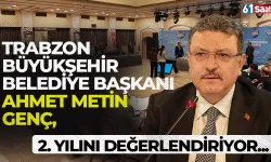 Trabzon Büyükşehir Belediye Başkanı Ahmet Metin Genç, 2. yılını değerlendiriyor!
