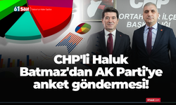 CHP'li Haluk Batmaz'dan AK Parti'ye anket göndermesi!