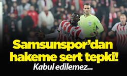 Samsunspor’dan hakeme sert tepki! Kabul edilemez...