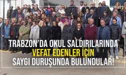 Trabzon'da okul saldırılarında vefat edenler için saygı duruşunda bulundular...