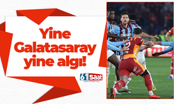 Yine Galatasaray yine algı!