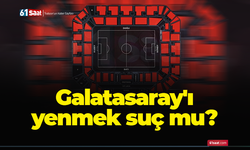 Galatasaray'ı yenmek suç mu?