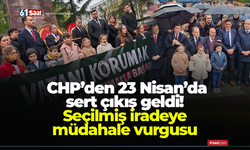 CHP’den 23 Nisan’da sert çıkış geldi! Seçilmiş iradeye müdahale vurgusu