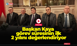 Başkan Kaya görev süresinin ilk 2 yılını değerlendiriyor