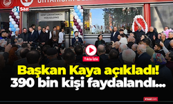 Başkan Kaya açıkladı! 390 bin kişi faydalandı...
