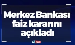 Merkez Bankası faiz kararını açıkladı