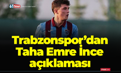 Trabzonspor’dan Taha Emre İnce açıklaması