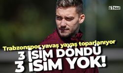 Trabzonspor'da 3 isim döndü 3 isim yok!