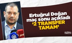 Ertuğrul Doğan açıkladı '2 transfer tamam'
