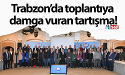 Trabzon’da toplantıya damga vuran tartışma!