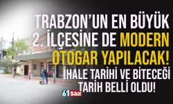 Trabzon'un en büyük ikinci ilçesine otogar yapılacak!