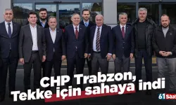 CHP Trabzon, Tekke için sahaya indi