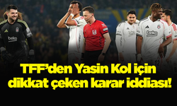 TFF’den Yasin Kol için dikkat çeken karar iddiası!