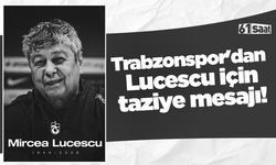 Trabzonspor'dan Lucescu için taziye mesajı!