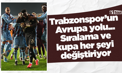 Trabzonspor’un  Avrupa yolu...  Sıralama ve  kupa her şeyi  değiştiriyor