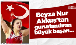 Beyza Nur Akkuş'tan gururlandıran büyük başarı...
