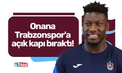 Onana Trabzonspor'a açık kapı bıraktı! "3 haftalık sürem kaldı..."