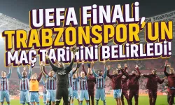 UEFA Finali, Trabzonspor'un yarı final tarihini belirledi...