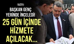 Başkan Genç yerinde inceledi! 20-25 gün içinde hizmete açılacak...