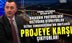Canlı yayında isyan etti! 'Başkanın protokoldeki koltuğuna oturuyorlar, üstüne projeye karşı çıkıyorlar'