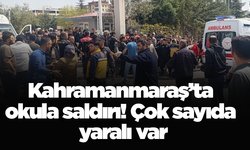 Kahramanmaraş’ta okula saldırı! Çok sayıda yaralı var