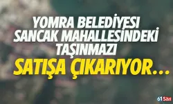 Yomra Belediyesi Sancak Mahallesi’ndeki taşınmazı satışa çıkarıyor