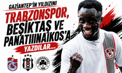 Gaziantep'in yıldızını Trabzonspor, Beşiktaş ve Panathinaikos'a yazdılar...