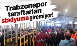 Trabzonspor taraftarları stadyuma giremiyor!