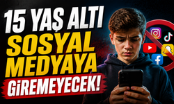15 yaş altı sosyal medyaya giremeyecek!