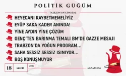 Politik Güğüm - 18 Mayıs 2026